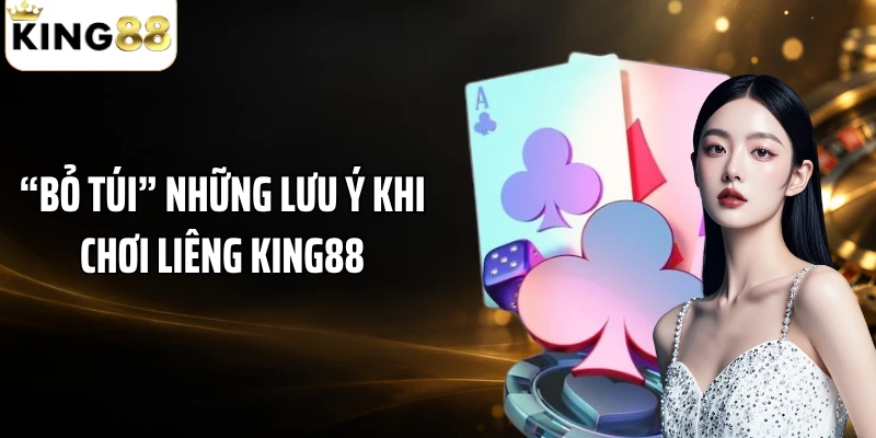 “Bỏ túi” những lưu ý khi chơi liêng KING88