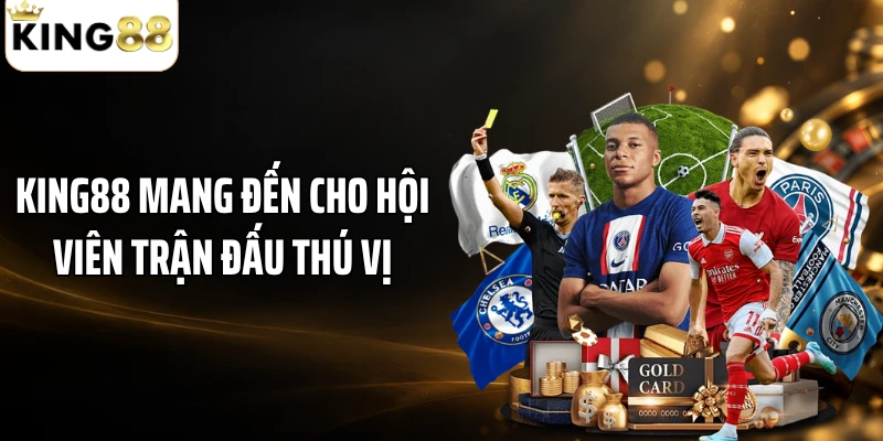 KING88 mang đến cho hội viên trận đấu thú vị