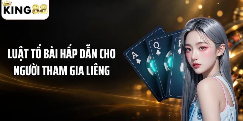 Luật tố bài hấp dẫn cho người tham gia liêng