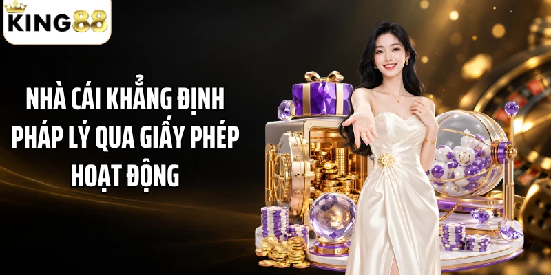 Nhà cái khẳng định pháp lý qua giấy phép hoạt động