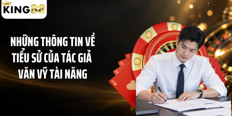 Những thông tin về tiểu sử của tác giả Văn Vỹ tài năng