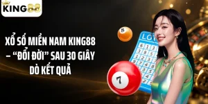 Xổ Số Miền Nam KING88 – “Đổi Đời” Sau 30 giây Dò Kết Quả